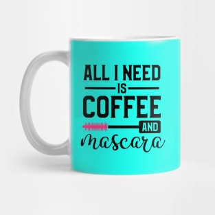 All I Need Is Coffee Mug